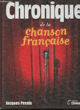 Chronique de la chanson française. Pessis Jacques