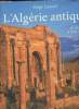 L'Algérie Antique- De Massinissa à Saint Augustin. Lancel Serge