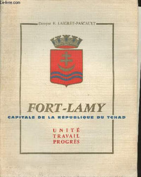 Fort-lamy, capitale de la république du tchad - unité travail progrès. Laigret-Pascault Denyse E.
