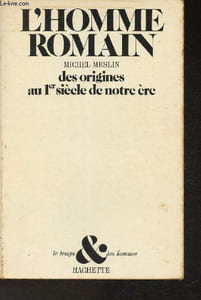 "L'homme romain des origines au 1er siècle de notre ère (Collection ""Le temps et les hommes"")"