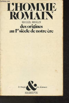 "L'homme romain des origines au 1er siècle de notre ère (Collection ""Le temps et les hommes"")". Meslin Michel
