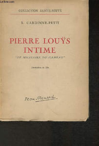 "Pierre Louÿs intime- Le solitaire du hameau"" (Collection ""Sainte-Beuve"")"