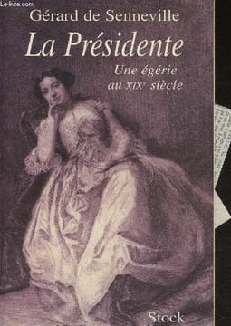 La Présidente - Une égérie au XIXe siècle. De Senneville Gérard