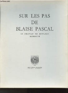 "Pochette/ Sur les pas de Blaise Pascal- Le Château de Bienassis retrouvé (Collectiion ""Auvergne de tous les temps"")-Exemplaire n°23/50."