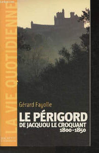 "Le Périgord de Jacquou le Croquant 1800-1850 (Collection ""La vie quotidienne"")"