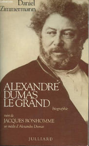 Alexandre Dumas Le Grand- Biographie suivi de Jacques Bonhomme, un inédit d'Alexandre Dumas