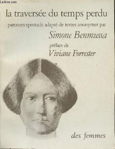La traversée du temps perdu- Parcours-spectacle adapté et mis en scnène par Simone Benmussa- D'après les correspondances, journaux, livres de comptes et de raison, objets, mubles, gravures, dessins d'une famille bourgeoise au XIXe siècle