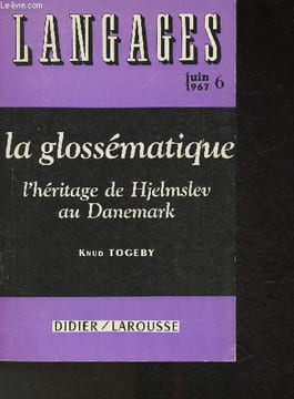 Langages - n°6, Juin 1967- La glossématique, l'héritage de Hjelmslev au Danemark (Sommaire: Principes de la glossématique- Relations et classes ...