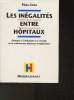 Les inégalités en hôpitaux - Obstacle à l'efficacité et à l'équité de la maîtrise des dépenses hospitalières. Coca Elias