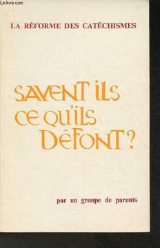 La réforme des catéchismes- Savent-ils ce qu'il défont?. Un groupe de parents