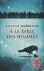 "A la table des hommes (Collection ""Le livre de poche"")". Germain Sylvie