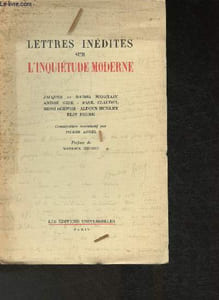 Lettres inédites sur l'inquiétude moderne par Jacques et Raissa Maritain, André Gide, Paul Claudel, René Schwob, Aldous Huxley et Elie Faure- Exemplaire 081/0200