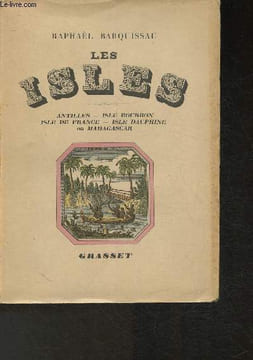 Les Isles- Antilles, Isle Bourbon, Isle de France, Isle Dauphine ou Madagascar. Barquissau Raphaël