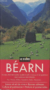 Béarn- Le guide- Culture et patrimoine, nature et promenades, loisirs e't art de vivre, bonnes adresses