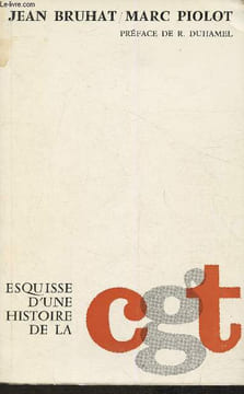 Esquisse d'une Histoire de la CGT 1895-1965. Bruhat Jean, Piolot Marc