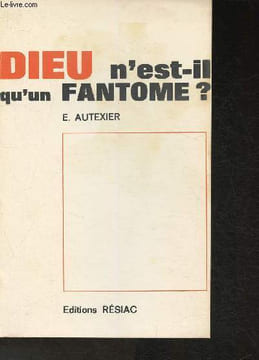 Dieu n'est-il qu'un fantôme?. Autexier E.