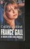 France Gall, le destin d'une star courage- Biographie. Colar Grégoire, Morel Alain