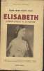 Elisabeth - Impératrice d'Autriche- D'après les écrits laissés par l'Impératrice, les journaux intimes de sa fille et d'autres journaux et documents ...