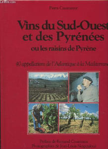 Vins du Sud-Ouest et des Pyrénées ou les raisins de Pyrène- 40 appellations de l'Atlantique à la Méditerranée