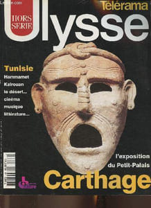 Télérame Ulysse- Hors série -Sommaire: Carthage, splendeur et misère par Aziza Claude- L'exposition du Petit Palais par Roudal Adeline- Capitaine courageux par Gubel Eric- Kerkouane, cité punique par Fantar M'hamed- Les héros désespérés par Claude Aziza-