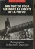 100 photos pour défendre la liberté de la presse- 2 volumes : 1997 et 1998. Depardon Raymond, Riboud Marc