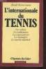 "L'internationale du tennis- les vedettes, les publicitaires, les organisateurs, les managers, le marché mondial (Collection ""L'épreuve des ...