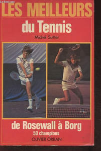 Les meilleurs du Tennis de Rosewall à Borg, 50 champions