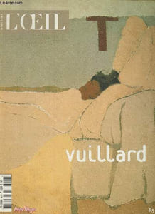 L'oeil Hors série Octobre 2003- Vuillard- Sommaire: l'univers de Vuillard: Entretien avec Laurence des Cars- Le chemin de Nabis par Delannoy Agnès- Au théâtre ce soir par Buvat Valentine- Un huis clos tendre et oppressant par Monery jean-Paul- etc.