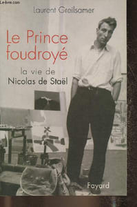 Le Prince foudroyé, la vie de Nicolas de Staël