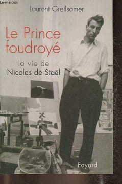 Le Prince foudroyé, la vie de Nicolas de Staël. Greilsamer Laurent