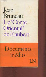 "Le ""Conte Oriental"" de Flaubert- Documents inédits (Collection ""les lettres nouvelles"")"