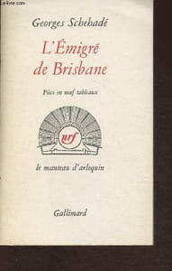 "L'émigré de Brisbane- Pièce en 9 tableaux (Collection ""Le manteau d'arlequin"")"
