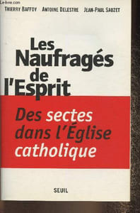 Les naufragés de l'esprit- Des sectes dans l'Eglise Catholique