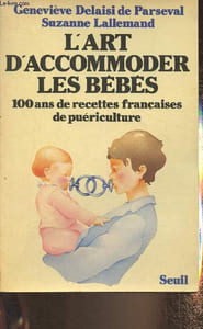 L'art d'accommoder les bébés- 100 ans de recettes françaises de puériculture