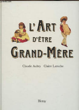 L'art d'être Grand-Mère. Aubry Claude, Laroche Claire