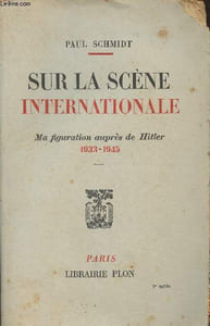 Sur la scène internationale- Ma figuration auprès de Hitler 1933-1945