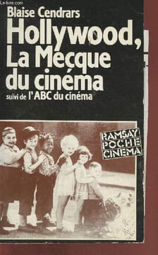 Hollywood, La Mecque du cinéma- Suivi de l'ABC du cinéma. Cendrars Blaise