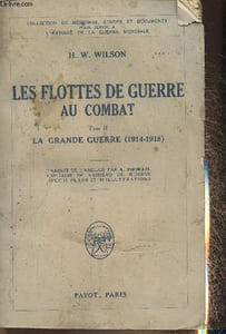 Les flottes de guerre au combat- Tome II: La grande guerre (1914-1918) ( Collection de mémoires, études et documents pour servir à l'Histoire de la Guerre mondiale)