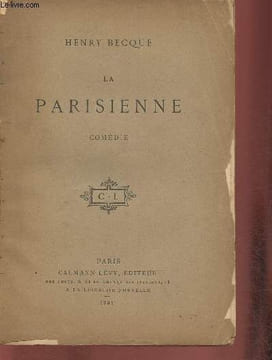 La Parisienne- Comédie en 3 actes. Becque Henry