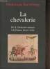 La chevalerie- De la Germanie antique à la France du XIIe siècle. Barthélemy Dominique