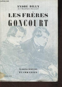 "Les frères Goncourt- La vie littéraire à Paris pendant la seconde moitié du XIXe siècle. (Collection ""Les grandes biographies"")"