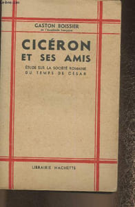 Cicéron et ses amis- Etude sur la société romaine du temps de césar