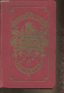 La maison forestière- Bibliothèque rose illustrée.