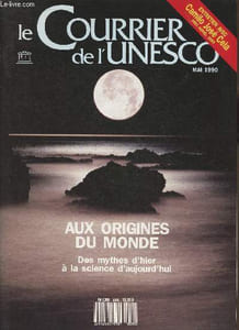 Le courrier de l'Unesco- Mai 1990- Aux origines du monde, des mythes d'hier à la science d'aujourd'hui. Sommaire: Une quête de l'inconnaissable par Rao Chelikani- Un décret divin par Mahammed Norreddine- La genèse Guarnani par Bareiro Saguier Ruben- etc.