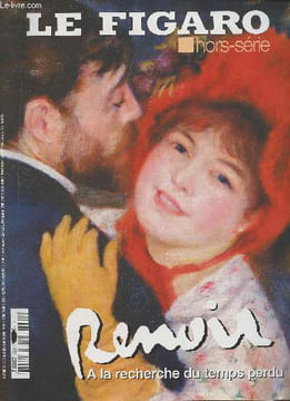 Le Figaro- Hors série- Renoir, à la recherche du temps perdu- Sommaire: 12 journées de la vie d'un peintre- Renoir au XXe siècle- A la recherche du ...