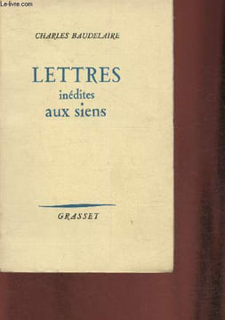 Lettres inédites aux siens. Baudelaire Charles
