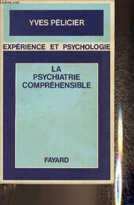 "La psychiatrie compréhensible (Collection ""Expérience et psychologie"")"