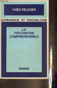 "La psychiatrie compréhensible (Collection ""Expérience et psychologie"")". Pélicier Yves