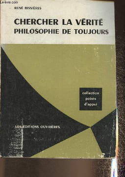 "Chercher la vérité- Philosophie de toujours (Collection ""points d'appui"")". Bissières René