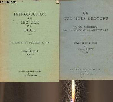 Introduction à la lecture de la Bible- Catéchisme de 1ère année- Ce que nous croyons, simples entretiens sur l'évangile et le christianisme, ...